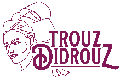 TROUZDIDROUZ